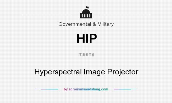 What does HIP mean? It stands for Hyperspectral Image Projector
