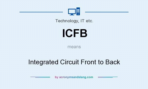 What does ICFB mean? It stands for Integrated Circuit Front to Back