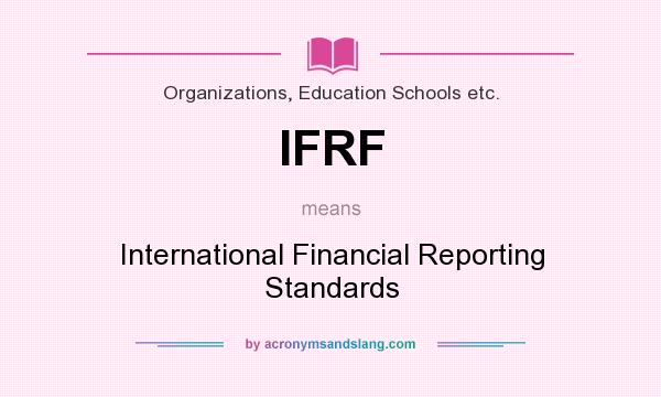 What does IFRF mean? It stands for International Financial Reporting Standards