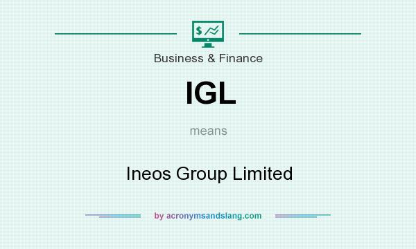 What does IGL mean? It stands for Ineos Group Limited