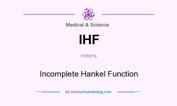 What does IHF mean? It stands for Incomplete Hankel Function