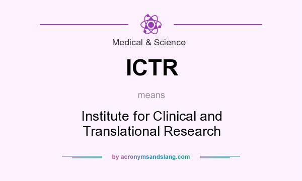 What does ICTR mean? It stands for Institute for Clinical and Translational Research