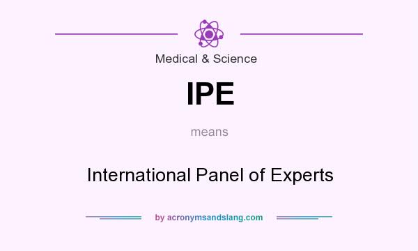 What does IPE mean? It stands for International Panel of Experts