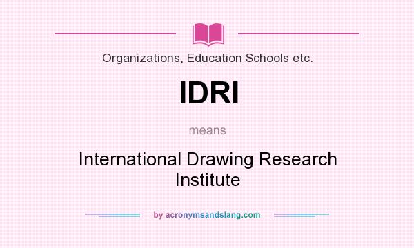 What does IDRI mean? It stands for International Drawing Research Institute