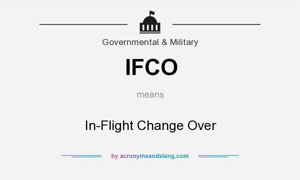 What does IFCO mean? It stands for In-Flight Change Over