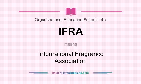 What does IFRA mean? It stands for International Fragrance Association