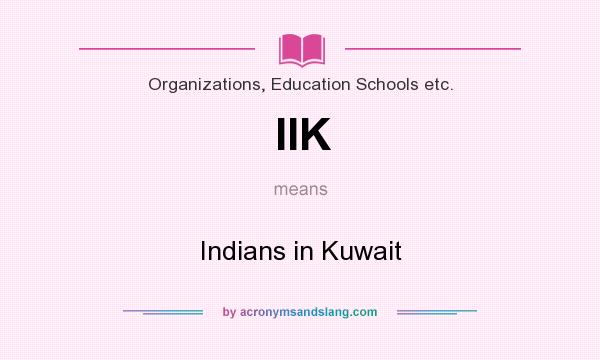What does IIK mean? It stands for Indians in Kuwait