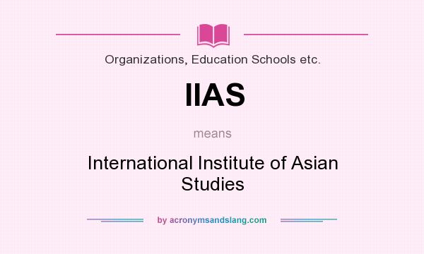 What does IIAS mean? It stands for International Institute of Asian Studies