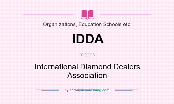 What does IDDA mean? It stands for International Diamond Dealers Association