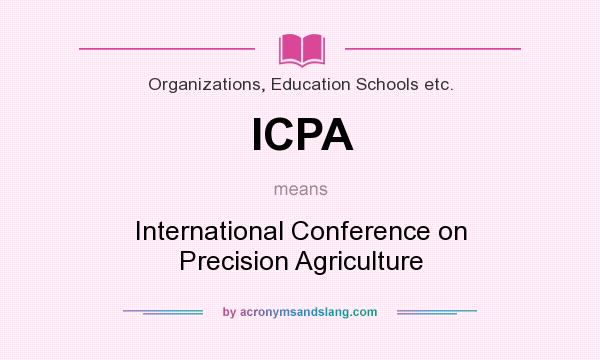 What does ICPA mean? It stands for International Conference on Precision Agriculture