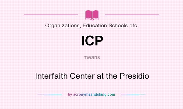 What does ICP mean? It stands for Interfaith Center at the Presidio