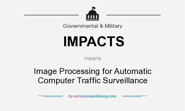 What does IMPACTS mean? It stands for Image Processing for Automatic Computer Traffic Surveillance