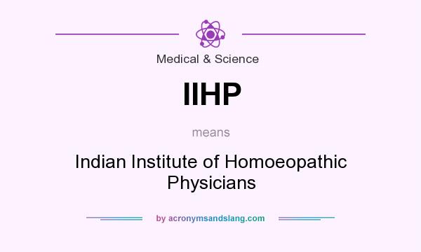 What does IIHP mean? It stands for Indian Institute of Homoeopathic Physicians