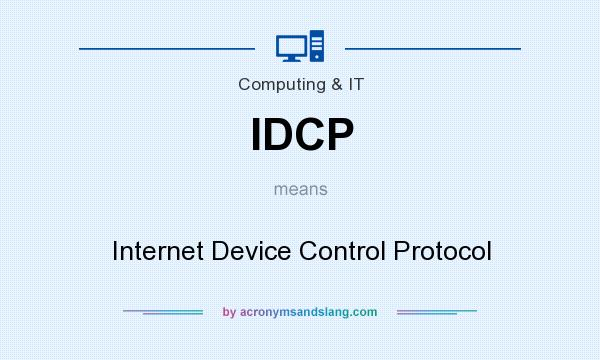 What does IDCP mean? It stands for Internet Device Control Protocol