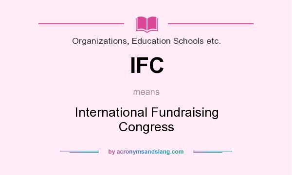 What does IFC mean? It stands for International Fundraising Congress