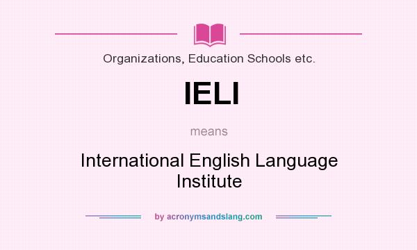 What does IELI mean? It stands for International English Language Institute