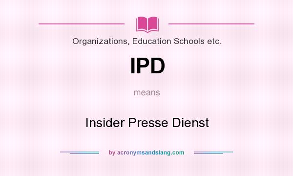 What does IPD mean? It stands for Insider Presse Dienst