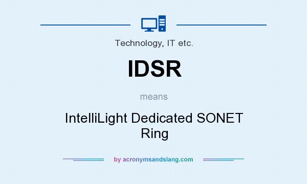 What does IDSR mean? It stands for IntelliLight Dedicated SONET Ring