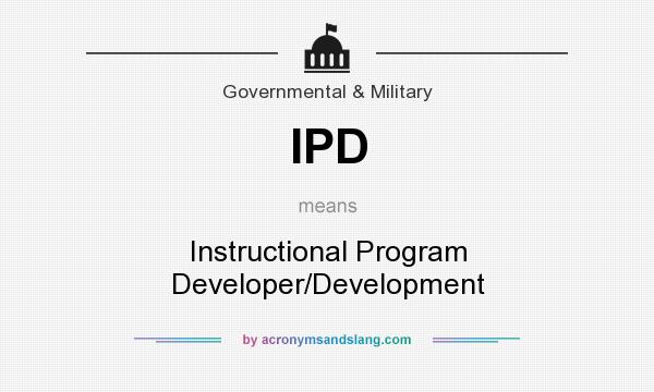 What does IPD mean? It stands for Instructional Program Developer/Development