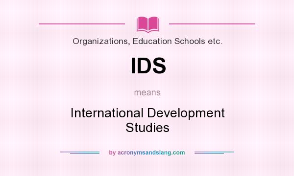 What does IDS mean? It stands for International Development Studies