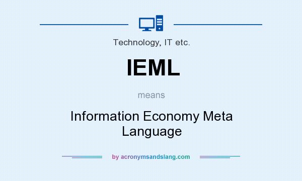 What does IEML mean? It stands for Information Economy Meta Language