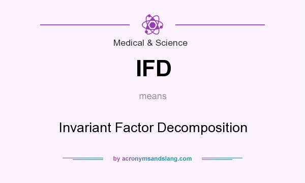 What does IFD mean? It stands for Invariant Factor Decomposition
