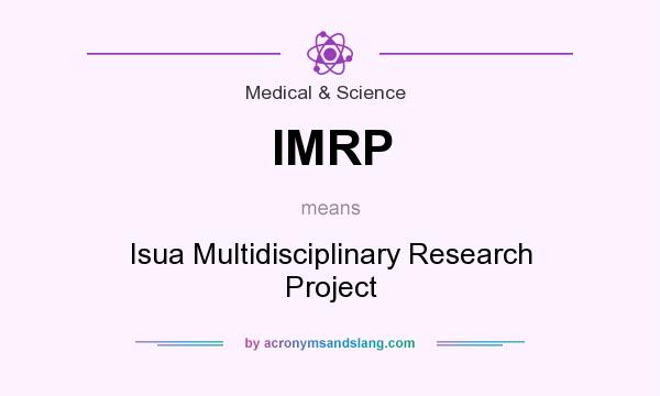 What does IMRP mean? It stands for Isua Multidisciplinary Research Project