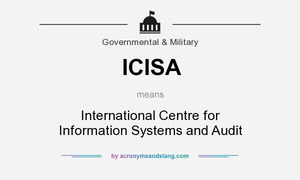 What does ICISA mean? It stands for International Centre for Information Systems and Audit