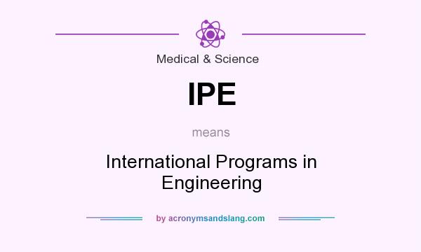What does IPE mean? It stands for International Programs in Engineering