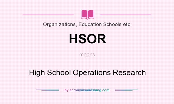 What does HSOR mean? It stands for High School Operations Research