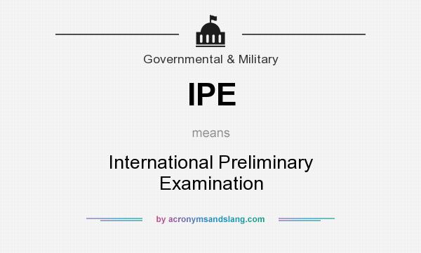 What does IPE mean? It stands for International Preliminary Examination