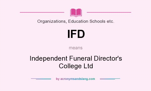 What does IFD mean? It stands for Independent Funeral Director`s College Ltd