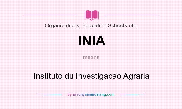 What does INIA mean? It stands for Instituto du Investigacao Agraria