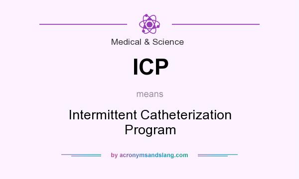 What does ICP mean? It stands for Intermittent Catheterization Program