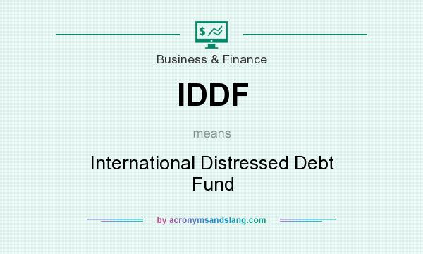 What does IDDF mean? It stands for International Distressed Debt Fund