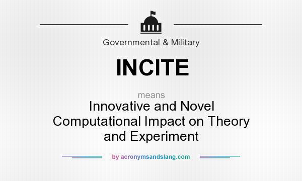 What does INCITE mean? It stands for Innovative and Novel Computational Impact on Theory and Experiment