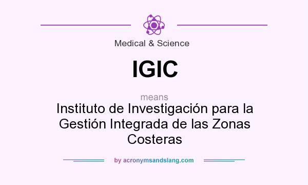 What does IGIC mean? It stands for Instituto de Investigación para la Gestión Integrada de las Zonas Costeras