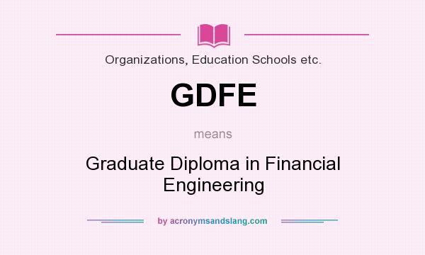 What does GDFE mean? It stands for Graduate Diploma in Financial Engineering