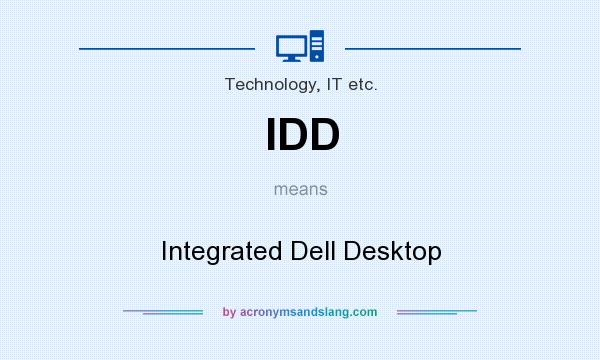 What does IDD mean? It stands for Integrated Dell Desktop
