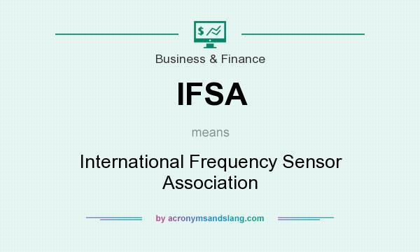 What does IFSA mean? It stands for International Frequency Sensor Association