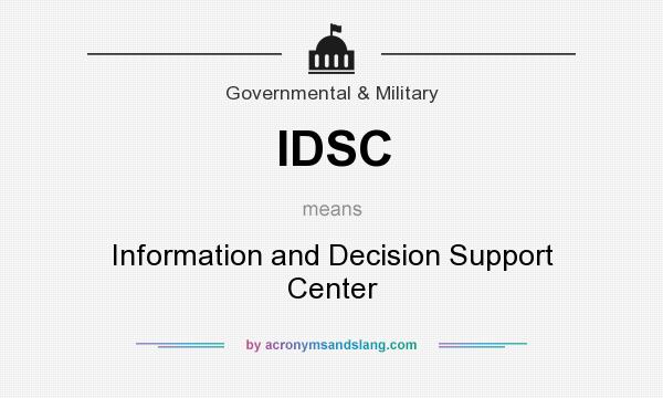 What does IDSC mean? It stands for Information and Decision Support Center