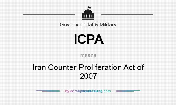 What does ICPA mean? It stands for Iran Counter-Proliferation Act of 2007