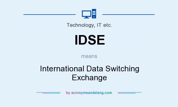 What does IDSE mean? It stands for International Data Switching Exchange