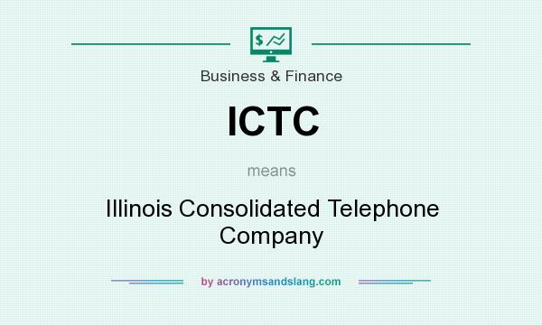 What does ICTC mean? It stands for Illinois Consolidated Telephone Company