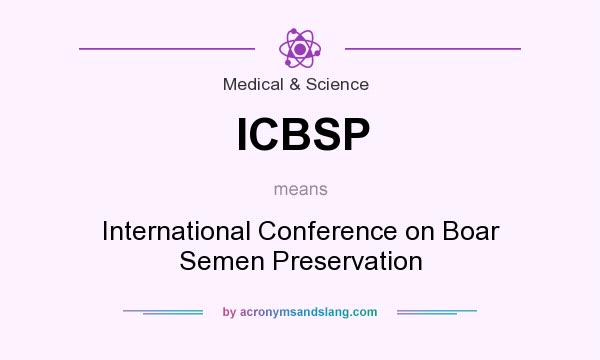 What does ICBSP mean? It stands for International Conference on Boar Semen Preservation