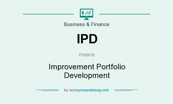What does IPD mean? It stands for Improvement Portfolio Development