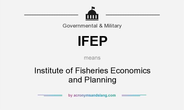 What does IFEP mean? It stands for Institute of Fisheries Economics and Planning