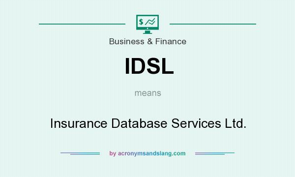 What does IDSL mean? It stands for Insurance Database Services Ltd.