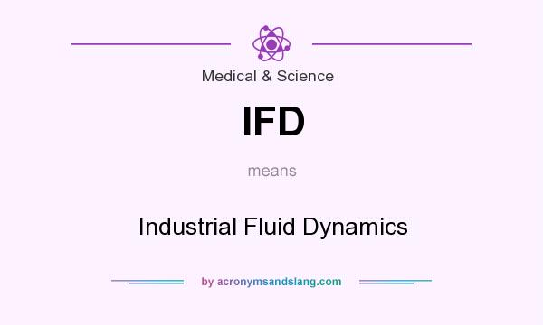 What does IFD mean? It stands for Industrial Fluid Dynamics