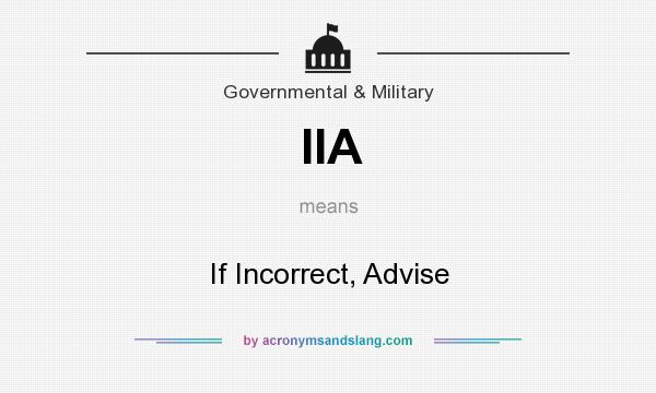 What does IIA mean? It stands for If Incorrect, Advise